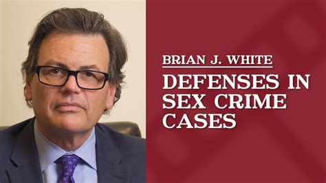 Defenses In Sex Crime Cases Brian White Youtube