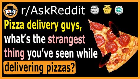 Pizza Delivery Guys Whats The Strangest Thing Youve Seen While