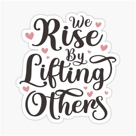 We Rise By Lifting Others Sticker For Sale By Panyakorn Redbubble