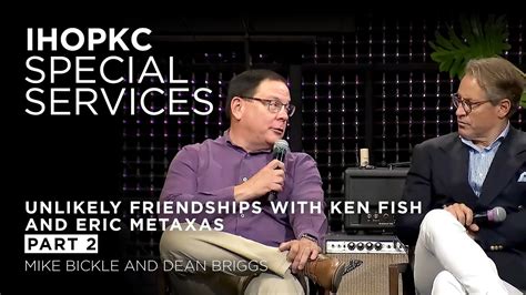 Unlikely Friendships With Ken Fish And Eric Metaxas Part 2 Mike