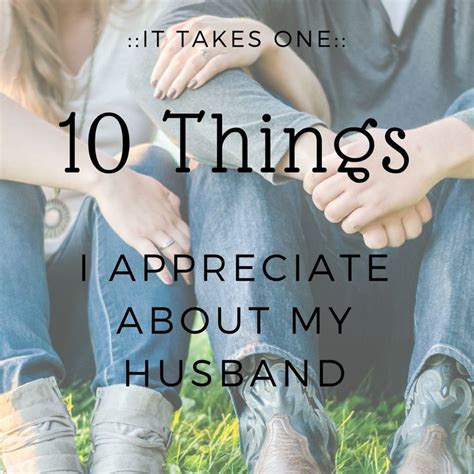 10 things i appreciate about my husband it takes one appreciation take that husband