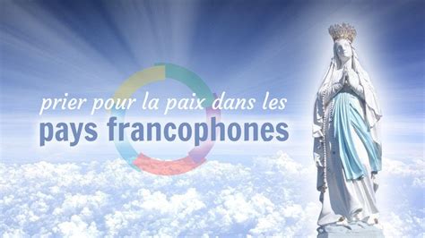 Prière Pour La Paix Dans Les Pays Francophones Youtube