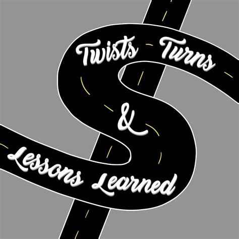 Twists Turns And Lessons Learned