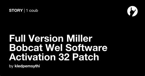 Full Version Miller Bobcat Wel Software Activation 32 Patch Coub