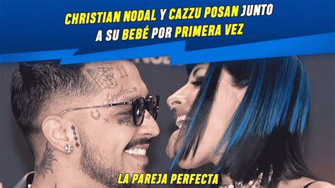 Christian Nodal Y Cazzu Posan Junto A Su Beb Por Primera Vez Son La Pareja Perfecta
