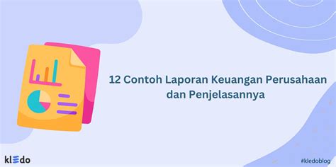 12 Contoh Laporan Keuangan Perusahaan Dan Penjelasannya