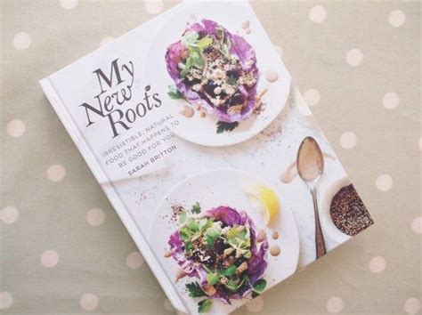 Review Of My New Roots By Sarah Britton Food Photography Book New