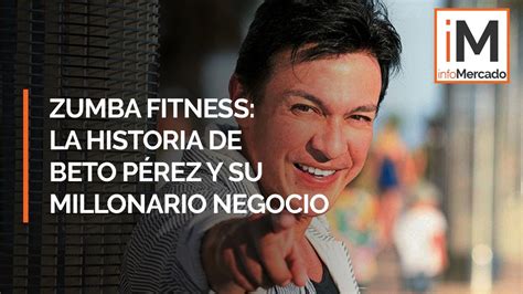 Zumba Fitness Beto Pérez Y Su Divertido Saludable Y Millonario