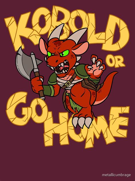 Kobold Or Go Home T Shirt For Sale By Metallicumbrage Redbubble