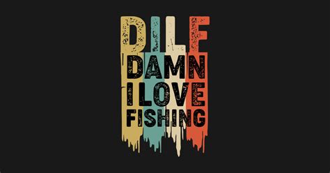 DILF Damn I Love Fishing Dilf Sticker TeePublic
