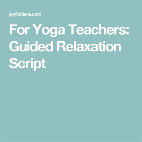 For Yoga Teachers Guided Relaxation Script Guided Relaxation