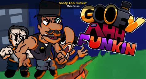 Goofy Ahh Funkin Friday Night Funkin Works In Progress