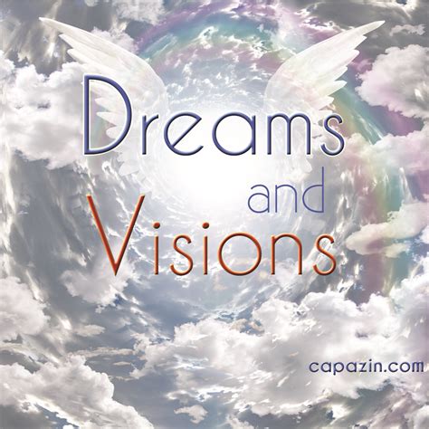 Dreams And Visions Capazin