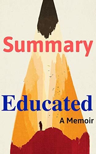 Summary Of Educated A Memoir By Tara Westover By Chriss Shorts Goodreads
