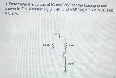 Solved A Determine The Values Of Ic And Vce For The Biasing