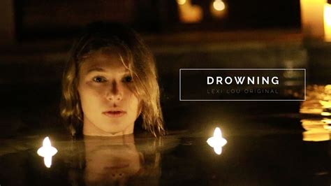 Drowning Lexi Lou Original Youtube