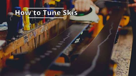 How To Tune Skis Helpful Guide