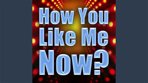 How You Like Me Now Karaoke Version Originally Performed By The