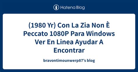 1980 Yr Con La Zia Non È Peccato 1080p Para Windows Ver En Linea Ayudar A Encontrar