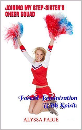 joining my step sister s cheer squad forced feminization with spirit by alyssa paige goodreads