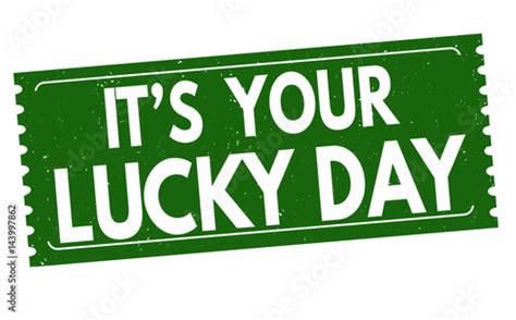 Its Your Lucky Day Sign Or Stamp Stock Image And Royalty Free Vector