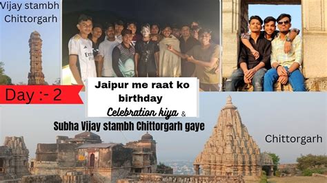 Subha Vijay Stambh In Chittorgarh And Bhai Ka Birthday Celebration In Jaipur Ma Secondvlogs