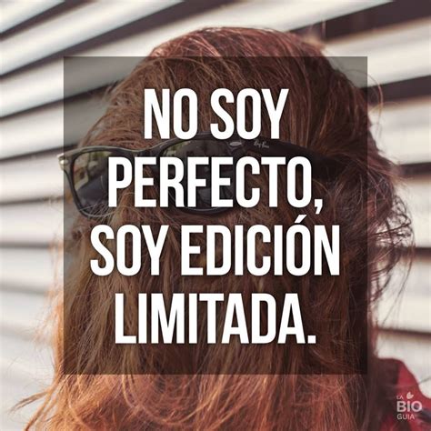 No Soy Perfecto Soy Edición Limitada Spanish Quotes Wise Words Long