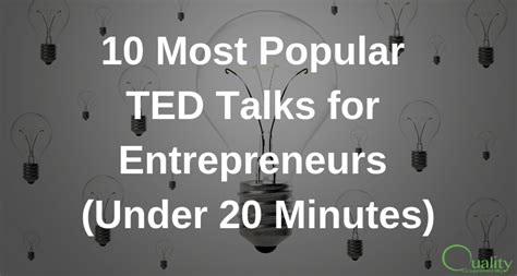 10 Most Popular Ted Talks For Entrepreneurs Under 20 Minutes Quality