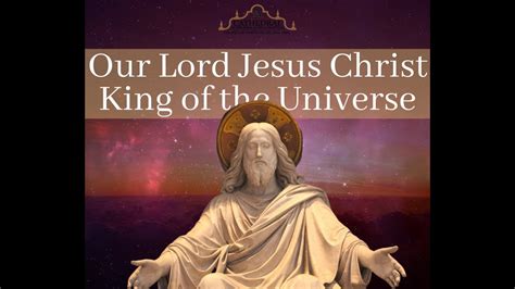 Solemnity Of Our Lord Jesus Christ King Of The Universe Youtube