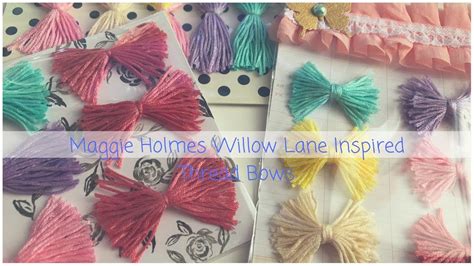 Maggie Holmes Willow Lane Inspired Thread Bows Tutorial Youtube