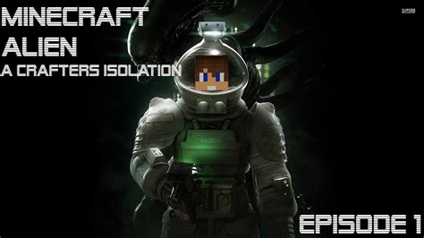 Minecraft Alien Isolation Episode 1 YouTube