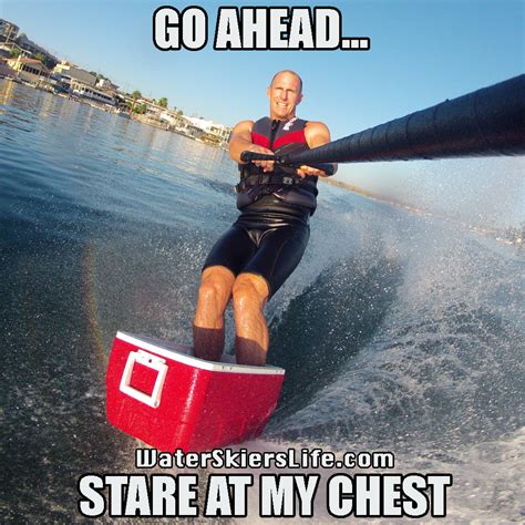 A Water Skiers Life Water Skiing Memes The Best Of 2013 Slalom