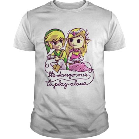 Zelda Legend Of Zelda Link Leisure Its Dangerous To Play Alone Shirt