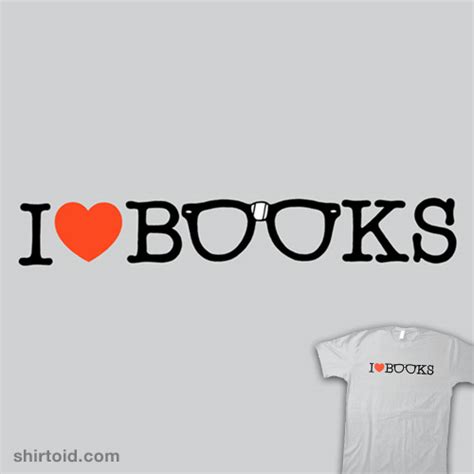 I Love Books Shirtoid
