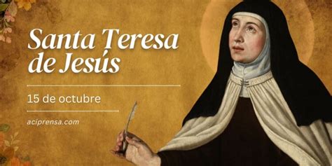 Hoy Se Celebra A Santa Teresa De Jesús La Primera Mujer Nombrada