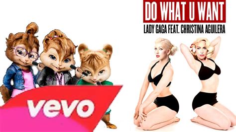 Lady Gaga Do What U Want ft Christina Aguilera Chipmunks versión YouTube