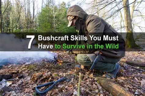 Bushcraft Skills You Must Have To Survive In The Wild