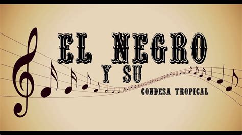 El Negro Y Su Condesa Tropical Culumpea Youtube