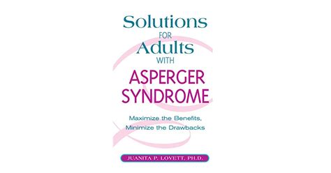 Solutions For Adults With Aspergers Syndrome Maximizing The Benefits Minimizing The Drawbacks