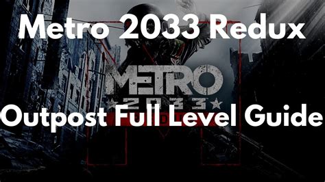 Metro 2033 Redux Outpost Full Level Guide Youtube