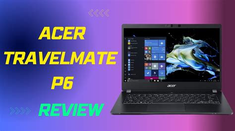 Acer Travelmate P6 The Perfect Business Partner Review Youtube