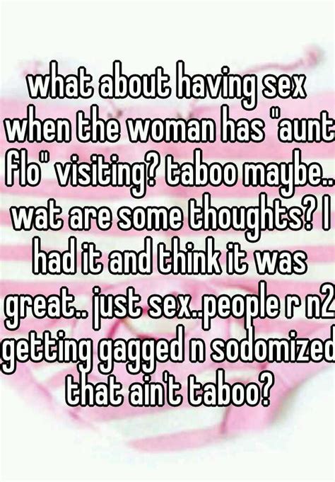 What About Having Sex When The Woman Has Aunt Flo Visiting Taboo Maybe Wat Are Some
