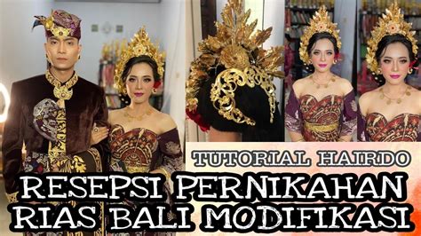 Hairdo Rias Bali Klasik Modifikasi Tata Rias Resepsi Pernikahan Youtube