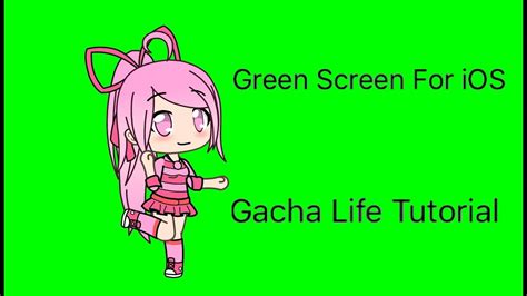 Gacha Life Tutorial How To Use Green Screen On IOS Edit Tutorial