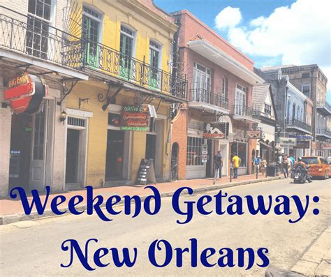 Weekend Getaway New Orleans Jet Setting Spirit