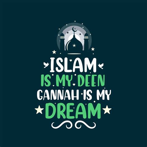 Islam is my deen gannah is my dream- muslim religion quotes lettering