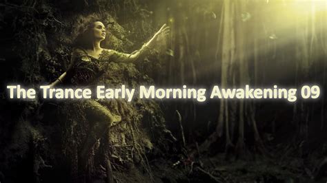 The Trance Early Morning Awakening 09 Youtube