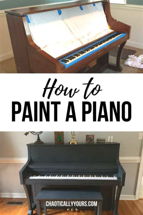 How To Paint A Piano With Chalk Paint Chaotically Yours