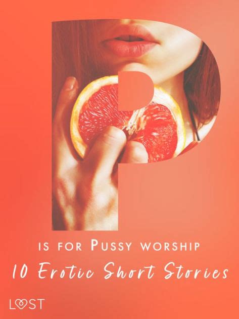 P Is For Pussy Worship 10 Erotic Short Stories By Nicole Löv Malva B