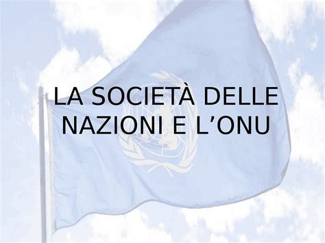 LA SOCIETA DELLE NAZIONI E L ONU Slide Di Storia Docsity